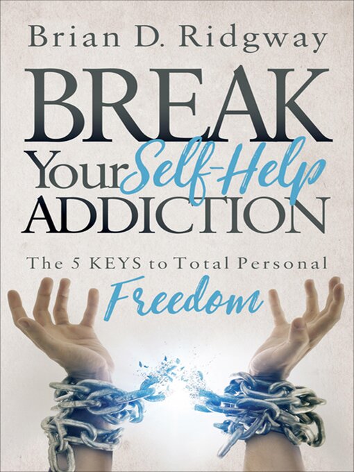 Title details for Break Your Self-Help Addiction by Brian D. Ridgway - Available